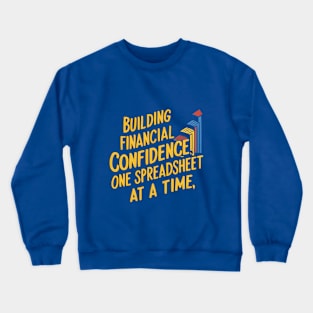 Building Financial Confidence one Spreadsheet at a time | Accountant Crewneck Sweatshirt